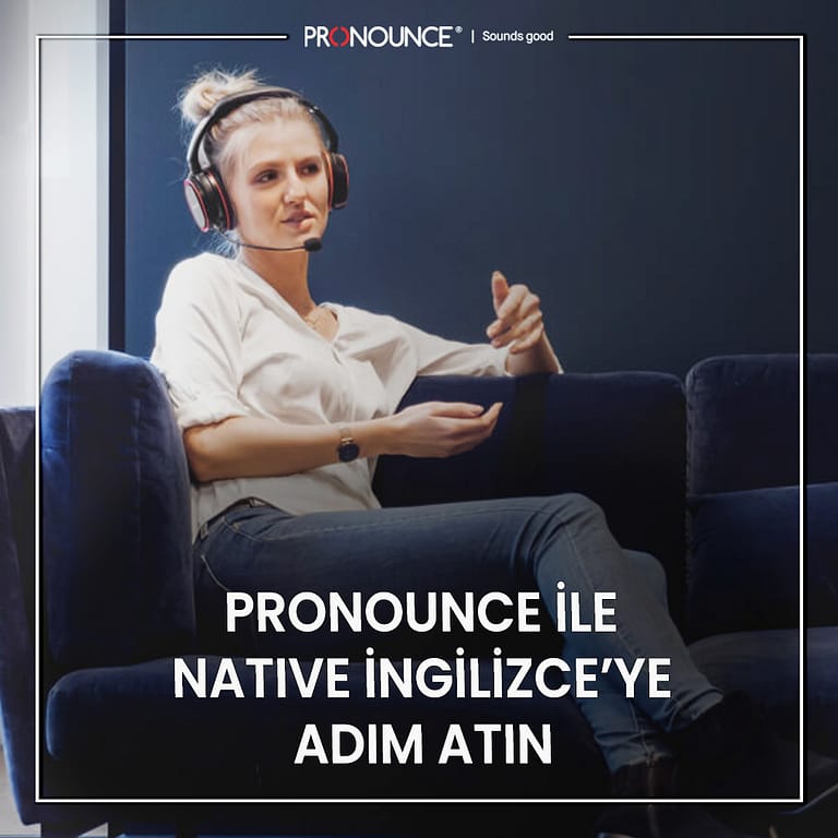 Pronounce ile Native İngilizce’ye adım atın!