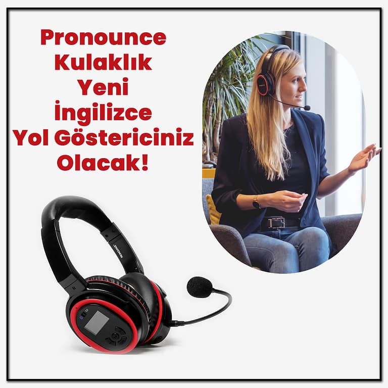 Pronounce Kulaklık yeni İngilizce yol göstericiniz olacak!